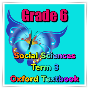 Grade 6 Social Sciences (SS) (Geography & History) Term 3 (Oxford)