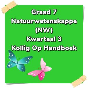 Graad 7 Natuurwetenskappe (NW) Kwartaal 3 (Kollig Op Handboek)
