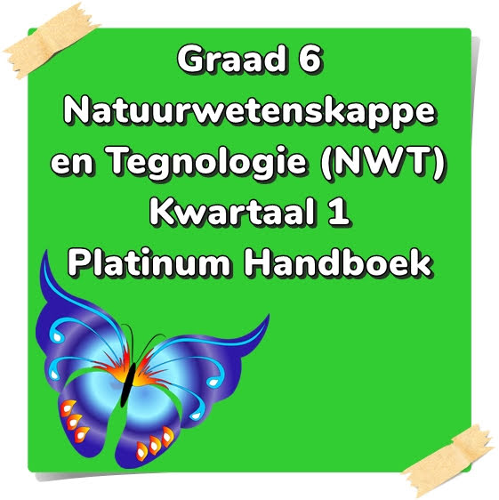 Graad 6 Natuurwetenskappe en Tegnologie (NWT) Kwartaal 1 (Platinum Handboek)