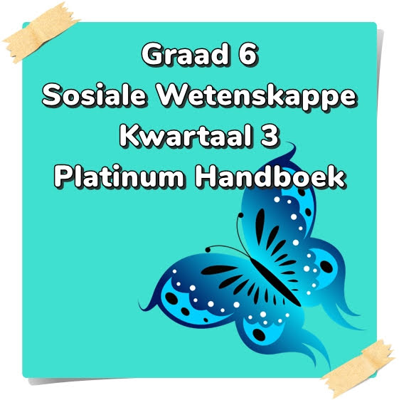 Graad 6 Sosiale Wetenskappe (Geografie & Geskiedenis) Kwartaal 3 (SW) (Platinum)