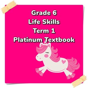 Grade 6 Life Skills Term 1 (Platinum)