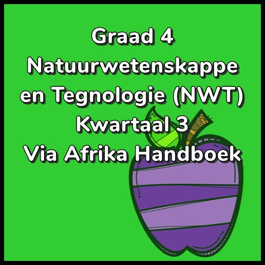Graad 4 Natuurwetenskappe & Tegnologie Kwartaal 3 (VIA Afrika)