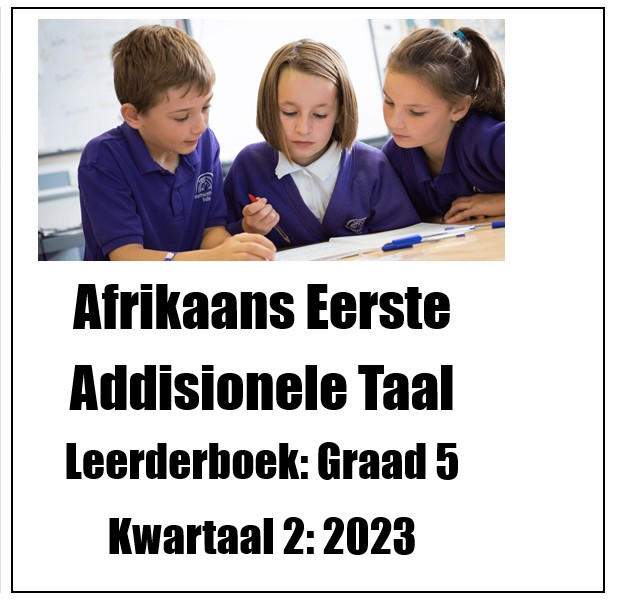 Graad 5 Afrikaans Eerste Addisionele Taal (EAT) Kwartaal 2 Werkboek ...