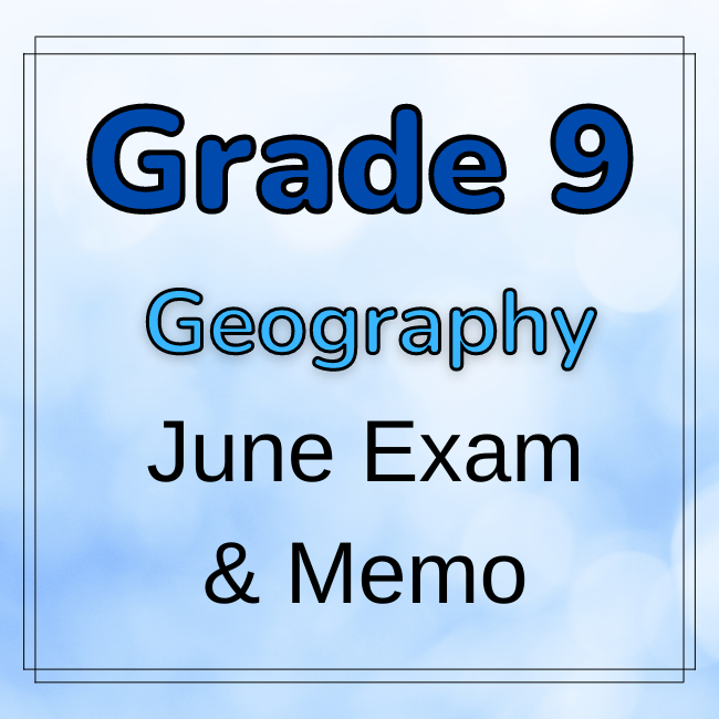 Grade 9 Social Sciences (Geography) June Exam and Memo – 2023 ...