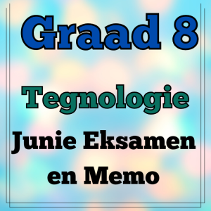 Graad 8 Tegnologie Junie Eksamen en Memo 2023 - (1)