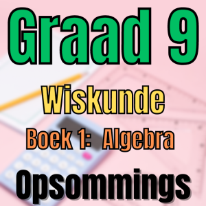 Graad-9-Wiskunde-Algebra-opsommings