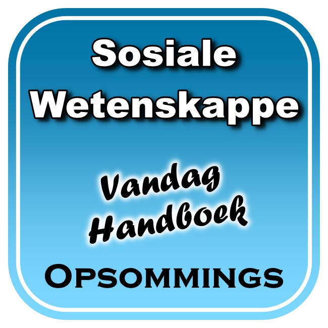 Graad 7 Sosiale Wetenskappe (SW) (Geografie en Geskiedenis) Kwartaal 2 (Vandag Handboek) - Slegs Opsommings