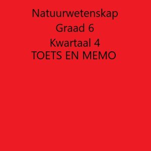 NATUURWETENSKAP GRAAD 6 KWARTAAL 4 TOETS EN MEMO