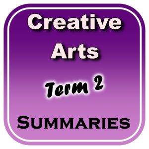 Grade 8 Creative Arts (CA) Summaries Term 2 (Top Class)