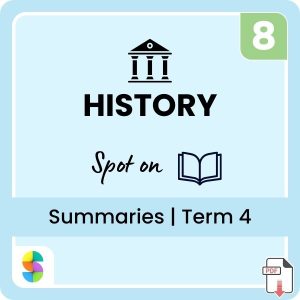 Grade 8 Social Sciences History Term 4 (Spot On) Summaries
