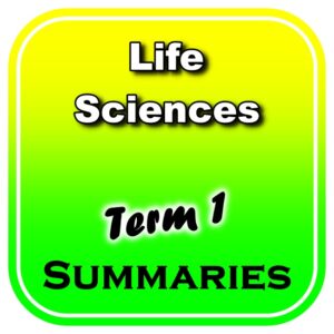 Grade 10 Life Sciences Summaries (Term 1) - The Answer