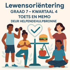 Lewensorientering – LO Graad 7 Kwartaal 4 Eksamen en Memo