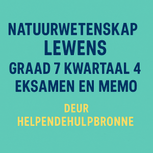 Natuurwetenskap Lewenswetenskap Graad 7 Kwartaal 4 Eksamen en memo