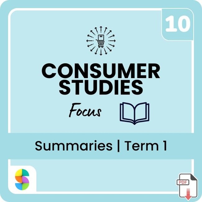 Grade 10 Consumer Studies Term 1 Summaries (Focus)