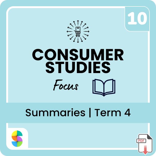 Grade 10 Consumer Studies Term 4 Summaries (Focus)