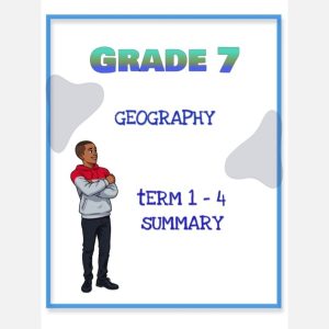 Grade 7 Geography Summary (Term 1 - 4)