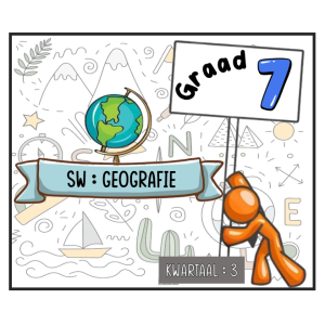 Graad 7_SW : Geografie / Aardrykskunde [Kwartaal 3]_Opsommings