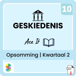 Graad 10 Geskiedenis Kwartaal 2 (Ace It) Opsommings