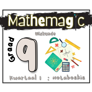 Graad 9_Kwartaal 1 Mathemagic Notaboekie