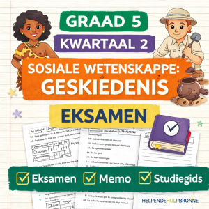 Geskiedenis Graad 5 Kwartaal 2: Volledige Assesseringpakket (Eksamen vraestel, Memo & Studiegids)