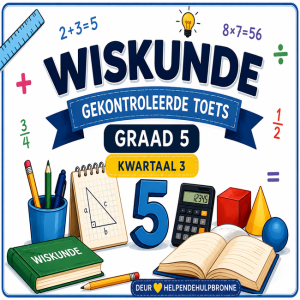 Wiskunde Graad 5 – Gekontroleerde Toets | Kwartaal 3
